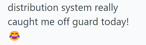 distribution system really caught me off guard today!
