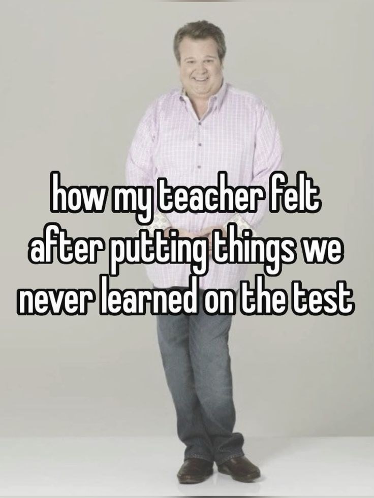 how my teacher Felt after putting things we never learned on the test
