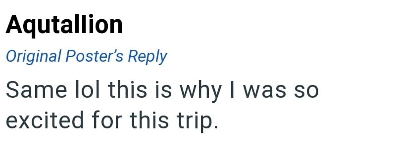 Aqutallion Original Poster's Reply Same lol this is why I was so excited for this trip.