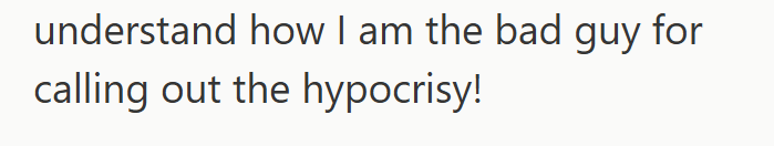 understand how I am the bad guy for calling out the hypocrisy!