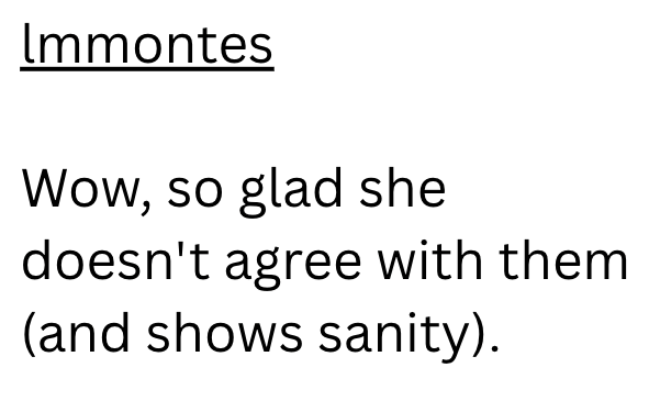 Immontes Wow, so glad she doesn't agree with them (and shows sanity).