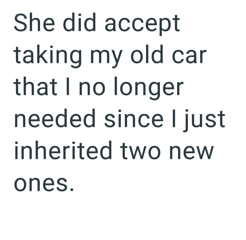 She did accept taking my old car that I no longer needed since I just inherited two new ones.