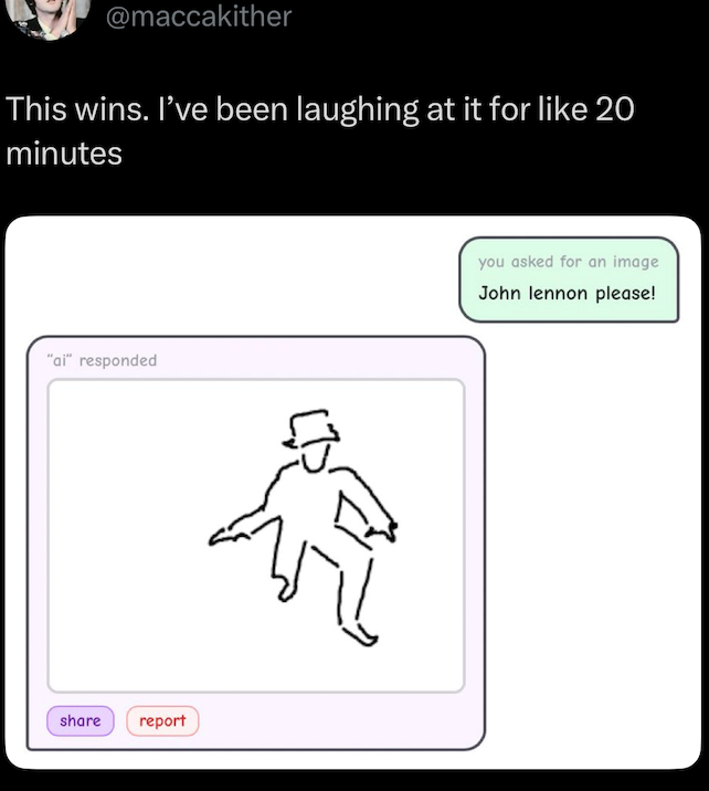 @maccakither This wins. I've been laughing at it for like 20 minutes "ai" responded share report you asked for an image John lennon please!