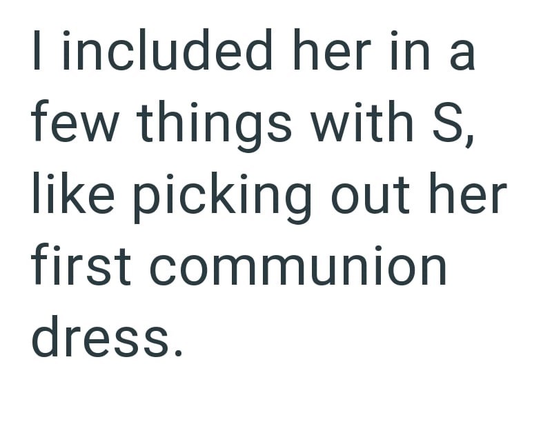 I included her in a few things with S, like picking out her first communion dress.