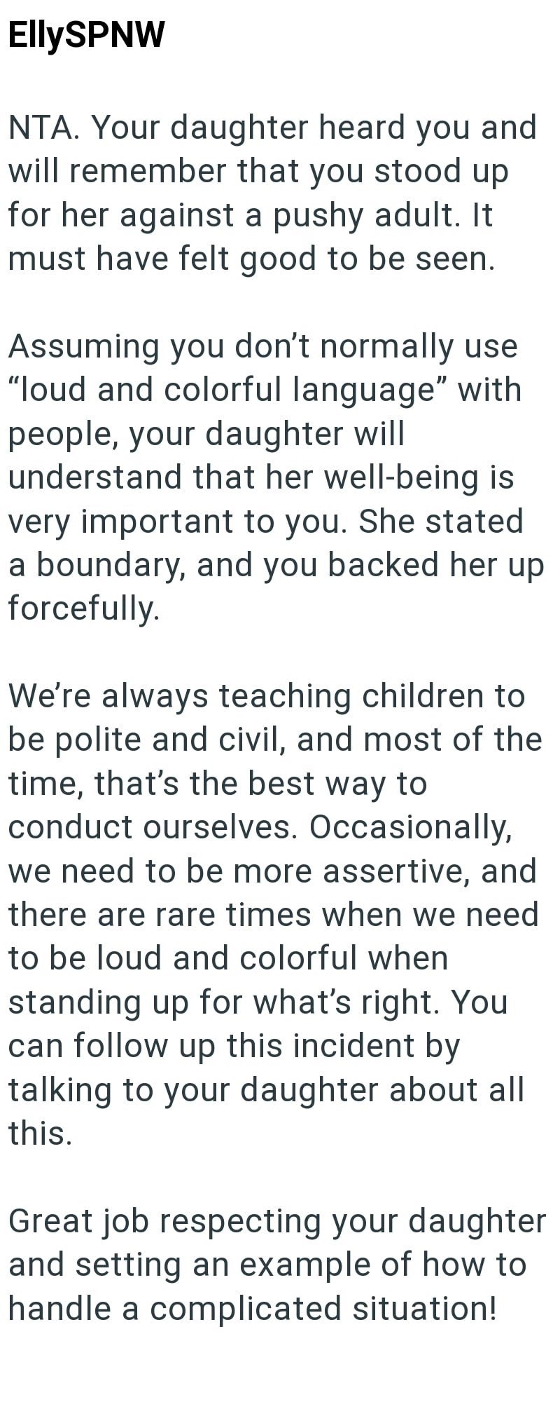 EllySPNW NTA. Your daughter heard you and will remember that you stood up for her against a pushy adult. It must have felt good to be seen. Assuming you don't normally use "loud and colorful language" with people, your daughter will understand that her well-being is very important to you. She stated a boundary, and you backed her up forcefully. We're always teaching children to be polite and civil, and most of the time, that's the best way to conduct ourselves. Occasionally, we need to be more a