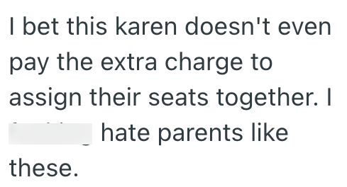 I bet this karen doesn't even pay the extra charge to assign their seats together. I hate parents like these.