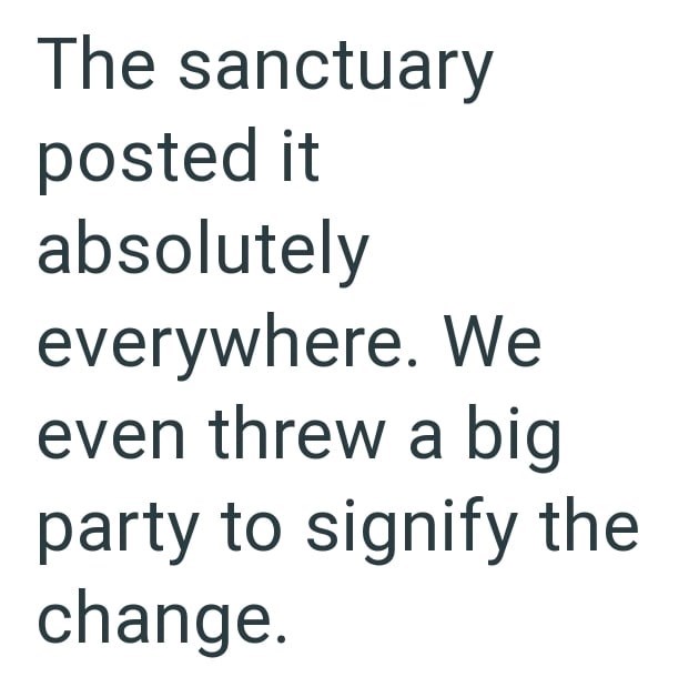 The sanctuary posted it absolutely everywhere. We even threw a big party to signify the change.