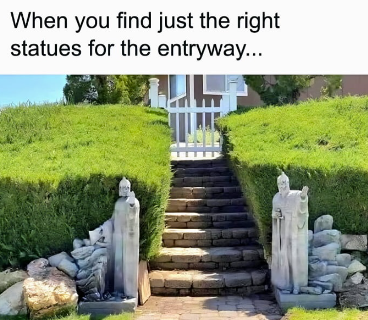 When you find just the right statues for the entryway...