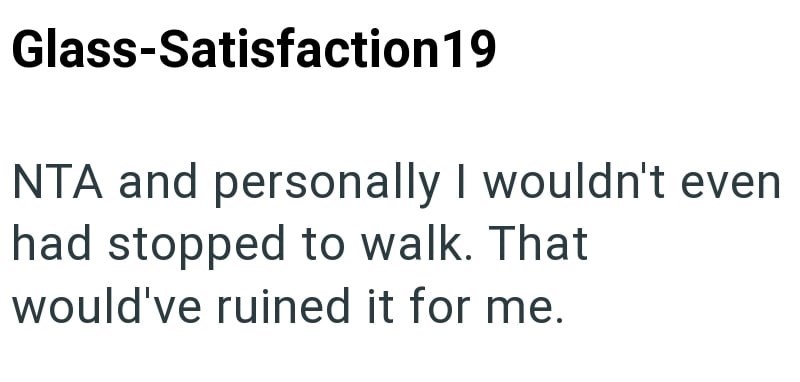 Glass-Satisfaction 19 NTA and personally I wouldn't even had stopped to walk. That would've ruined it for me.