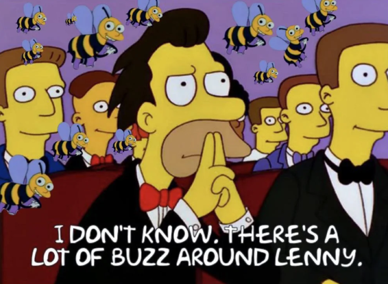 I DON'T KNOW. THERE'S A LOT OF BUZZ AROUND LENNY.