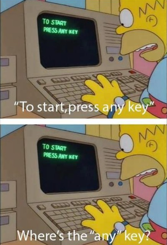 TO START PRESS ANY KEY "To start, press any key" TO START PRESS ANY KEY Where's the "any" key?
