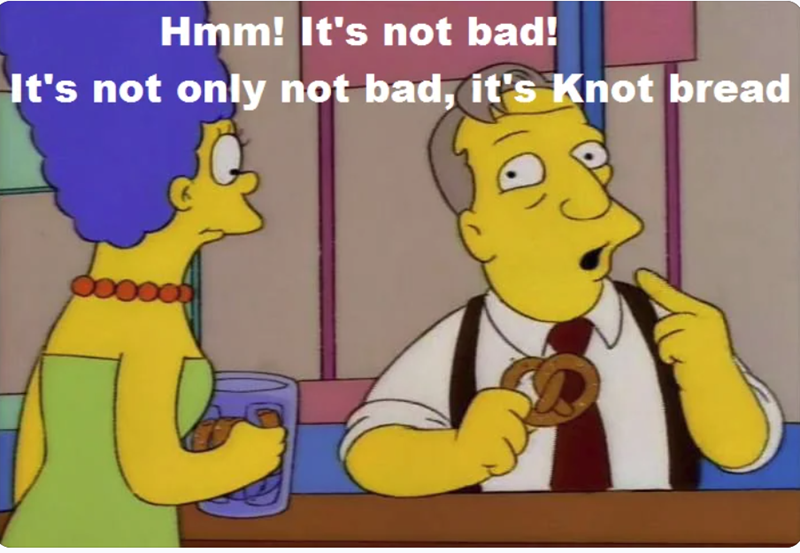 Hmm! It's not bad! It's not only not bad, it's Knot bread