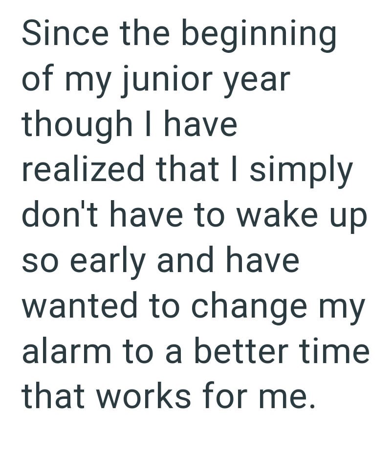 Since the beginning of my junior year though I have realized that I simply don't have to wake up so early and have wanted to change my alarm to a better time that works for me.