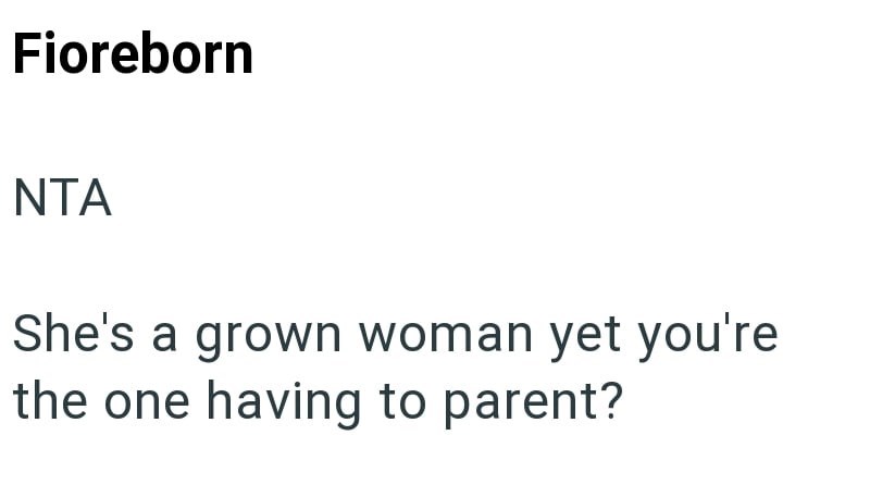 Fioreborn NTA She's a grown woman yet you're the one having to parent?