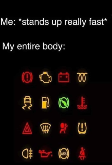 Me: *stands up really fast* My entire body: A ABS U
