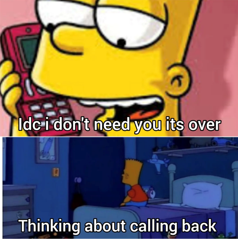Idc i don't need you its over Thinking about calling back