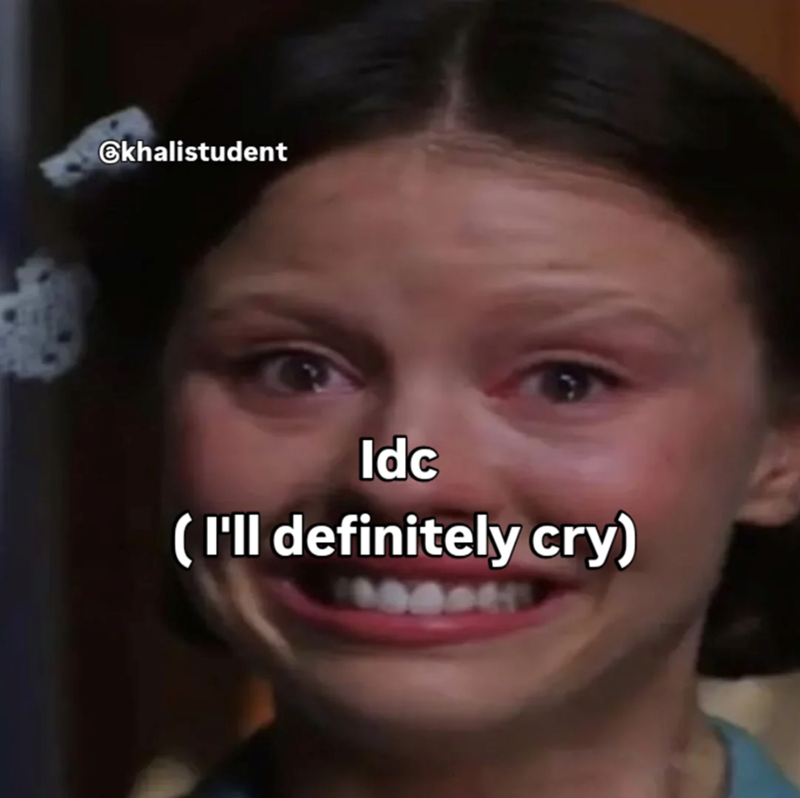 @khalistudent Idc (I'll definitely cry)