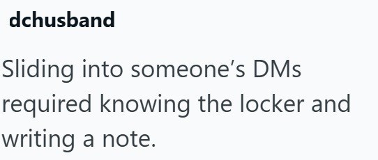 dchusband Sliding into someone's DMs required knowing the locker and writing a note.
