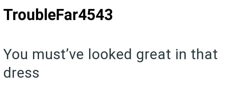 TroubleFar4543 You must've looked great in that dress