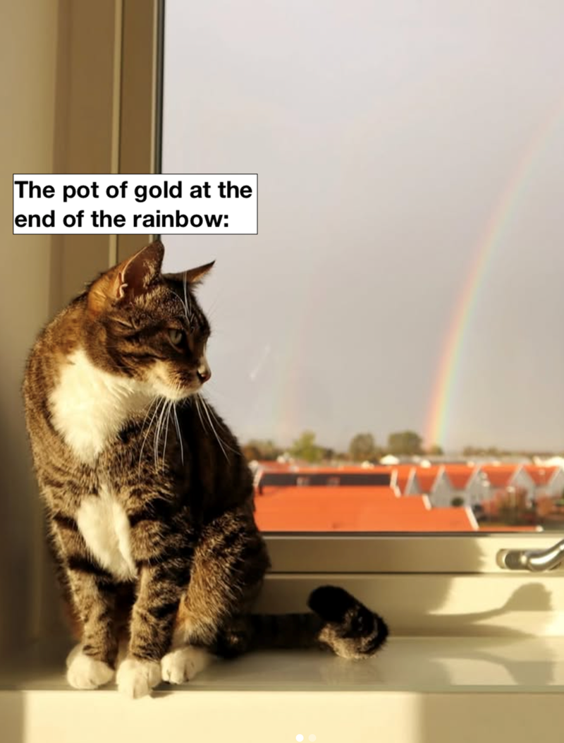 The pot of gold at the end of the rainbow: