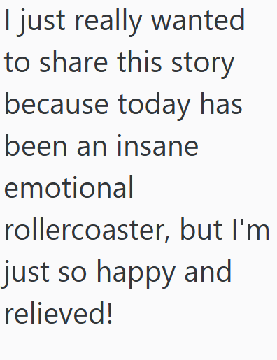 I just really wanted to share this story because today has been an insane emotional rollercoaster, but I'm just so happy and relieved!