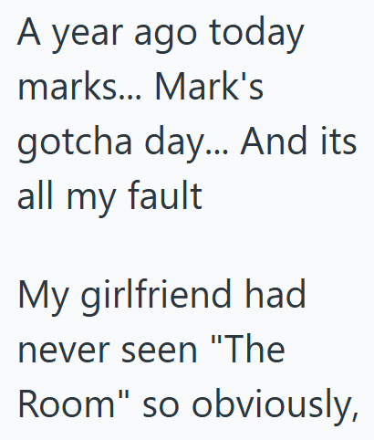 A year ago today marks... Mark's gotcha day... And its all my fault My girlfriend had never seen "The Room" so obviously,