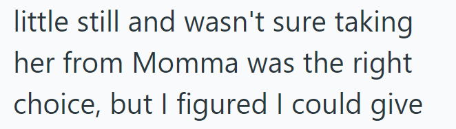 little still and wasn't sure taking her from Momma was the right choice, but I figured I could give