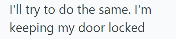 I'll try to do the same. I'm keeping my door locked
