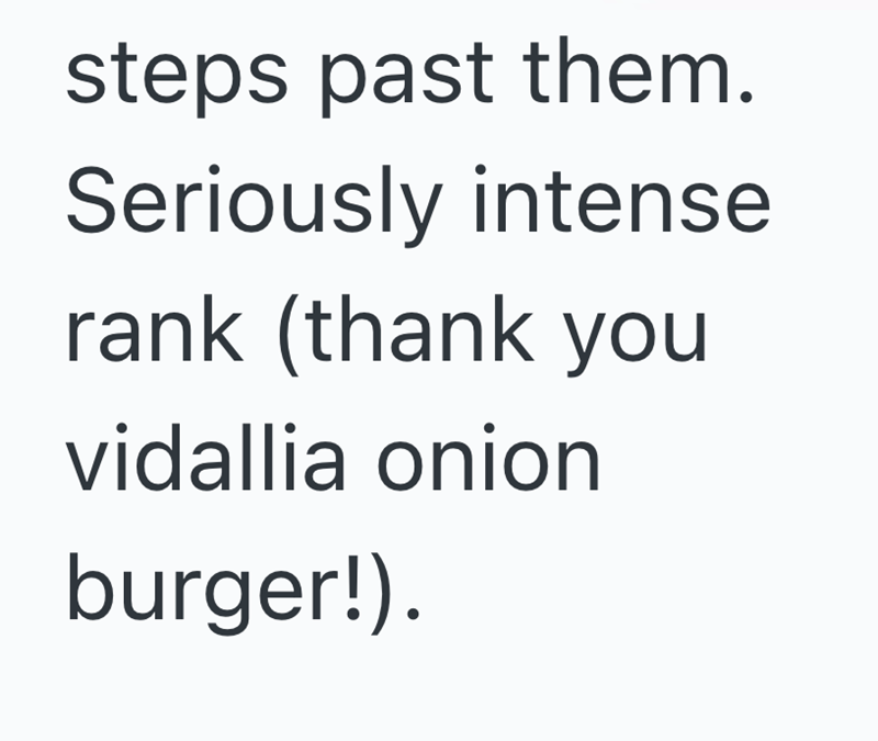 steps past them. Seriously intense rank (thank you vidallia onion burger!).