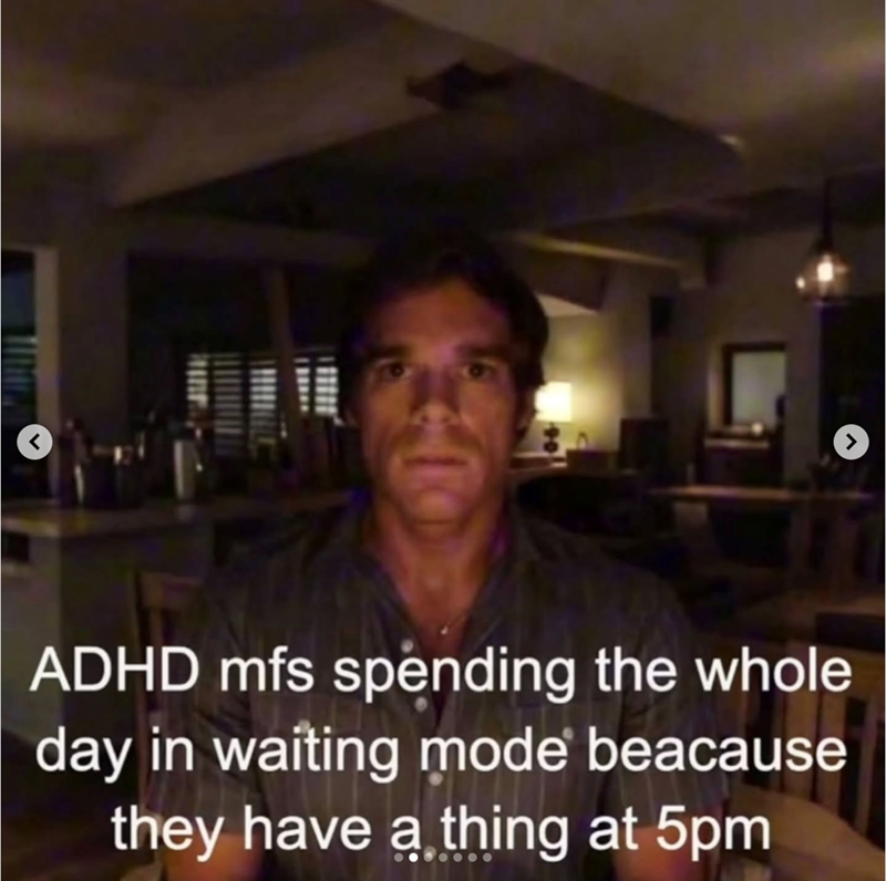 ADHD mfs spending the whole day in waiting mode beacause they have a thing at 5pm
