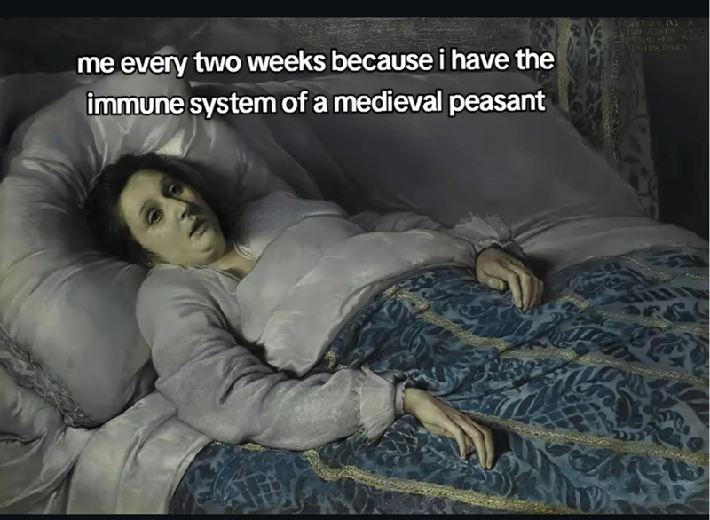 me every two weeks because i have the immune system of a medieval peasant TRE & PATI Wan sos Bevi's