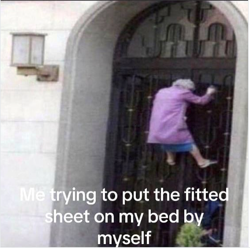 Me trying to put the fitted sheet on my bed by myself