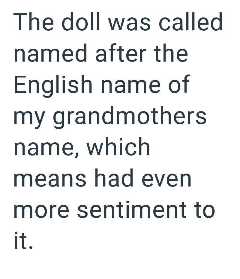 The doll was called named after the English name of my grandmothers name, which means had even more sentiment to it.