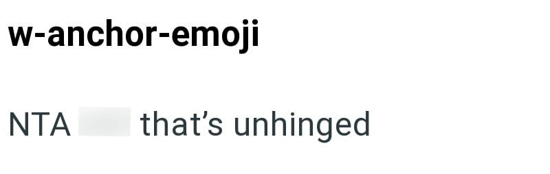 w-anchor-emoji NTA that's unhinged