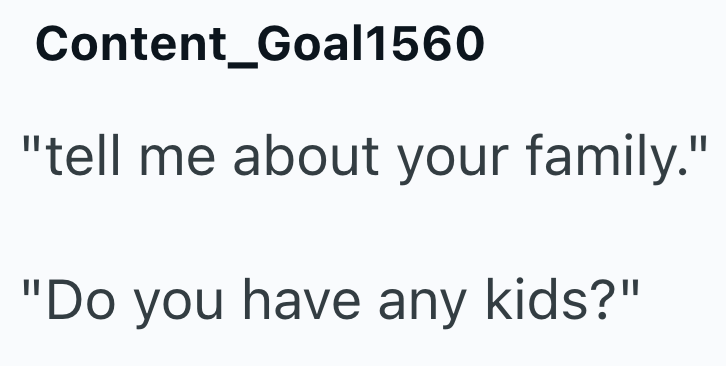 Content Goal1560 "tell me about your family." "Do you have any kids?"