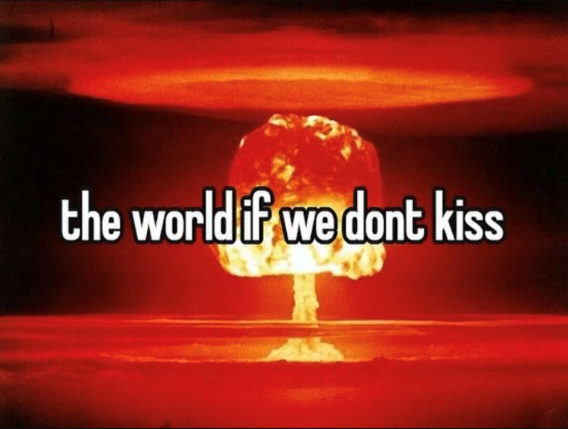 the world if we dont kiss