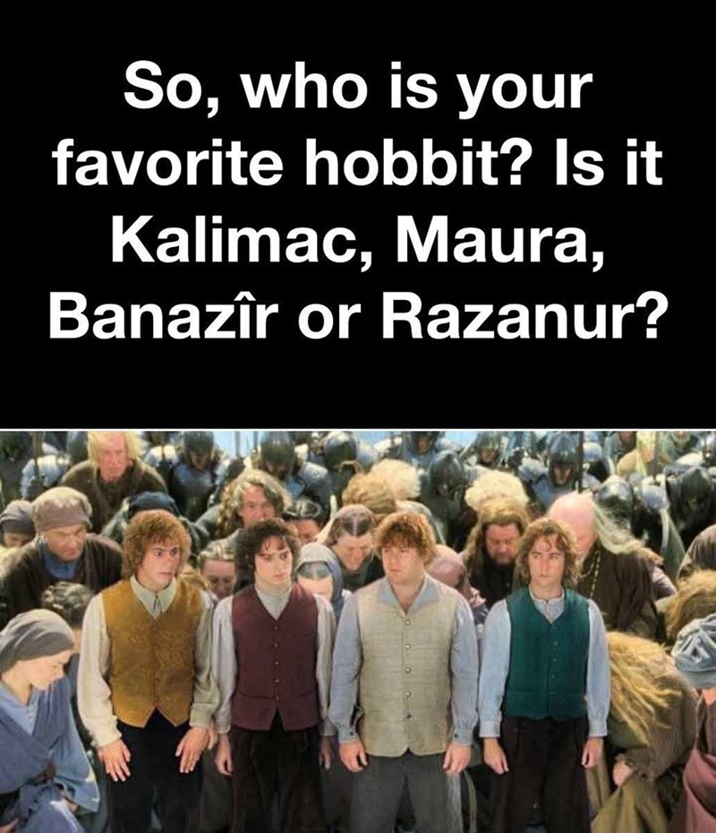 So, who is your favorite hobbit? Is it Kalimac, Maura, Banazîr or Razanur?