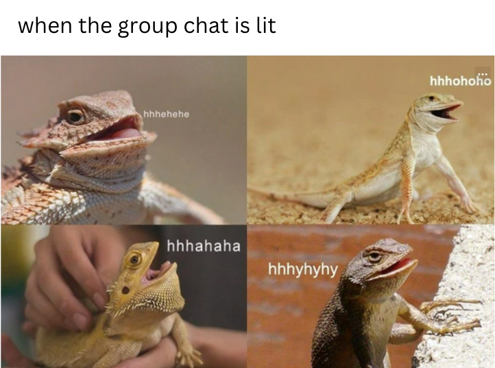 when the group chat is lit hhhehehe hhhahaha hhhyhyhy hhhohoho