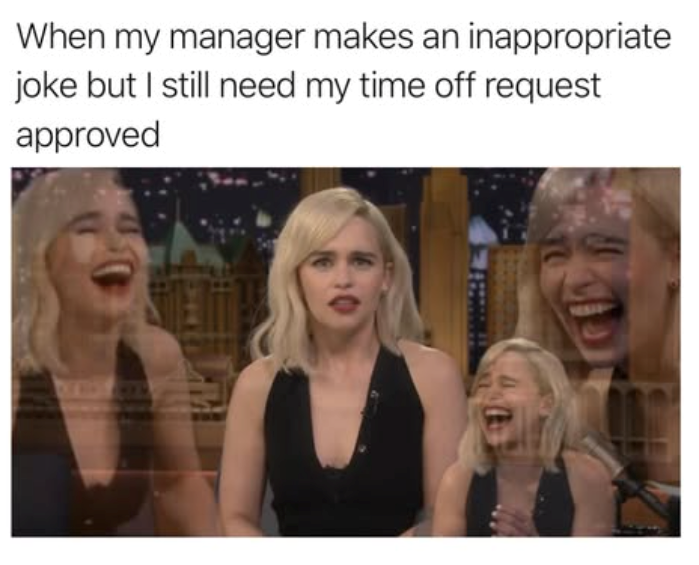 When my manager makes an inappropriate joke but I still need my time off request approved