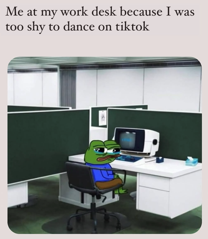 Me at my work desk because I was too shy to dance on tiktok