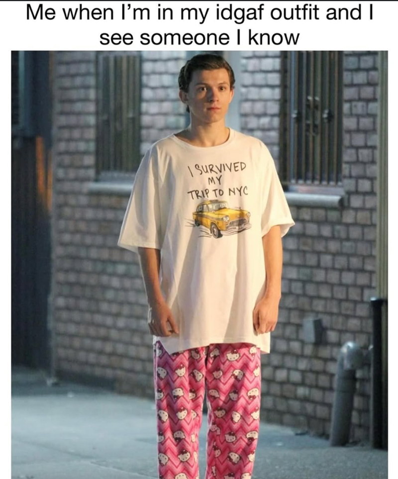 Me when I'm in my idgaf outfit and I see someone I know SURVIVED MY TRIP TO NYC