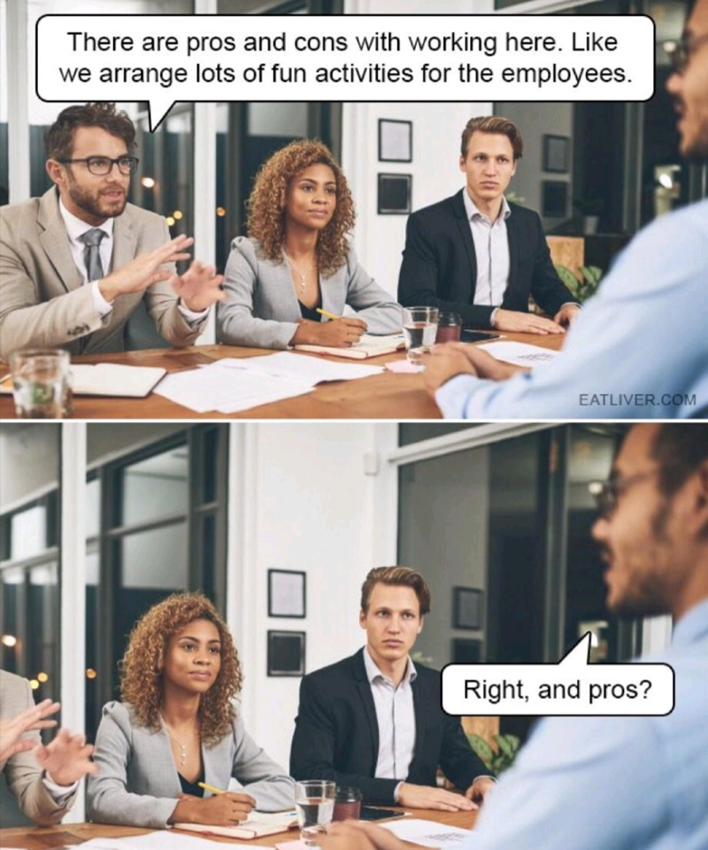 There are pros and cons with working here. Like we arrange lots of fun activities for the employees. EATLIVER.COM Right, and pros?
