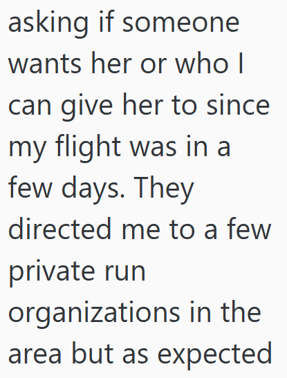 asking if someone wants her or who I can give her to since my flight was in a few days. They directed me to a few private run organizations in the area but as expected