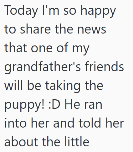 Today I'm so happy to share the news that one of my grandfather's friends will be taking the puppy! :D He ran into her and told her about the little