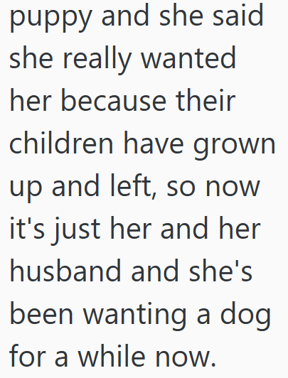 puppy and she said she really wanted her because their children have grown up and left, so now it's just her and her husband and she's been wanting a dog for a while now.