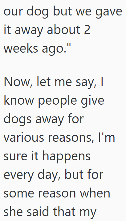 our dog but we gave it away about 2 weeks ago." Now, let me say, I know people give dogs away for various reasons, I'm sure it happens every day, but for some reason when she said that my