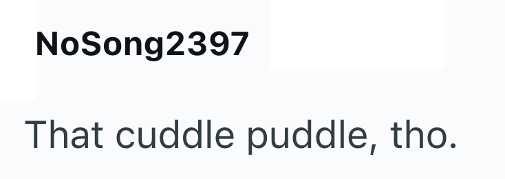 NoSong2397 That cuddle puddle, tho.