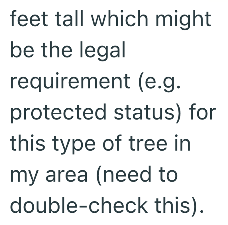 feet tall which might be the legal requirement (e.g. protected status) for this type of tree in my area (need to double-check this).