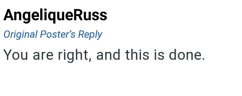 AngeliqueRuss Original Poster's Reply You are right, and this is done.