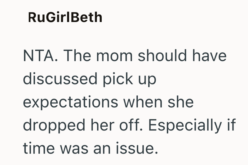 RuGirlBeth NTA. The mom should have discussed pick up expectations when she dropped her off. Especially if time was an issue.